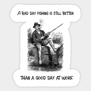 A bad day fishing is still better than a good day at work Sticker